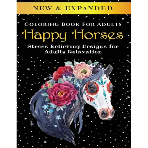 Happy Horses - Adult Coloring Book: Stress Relieving Designs for Adults Relaxation