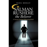 Salman Rushdie the Believer: A Satanic Journey Mirroring Belief