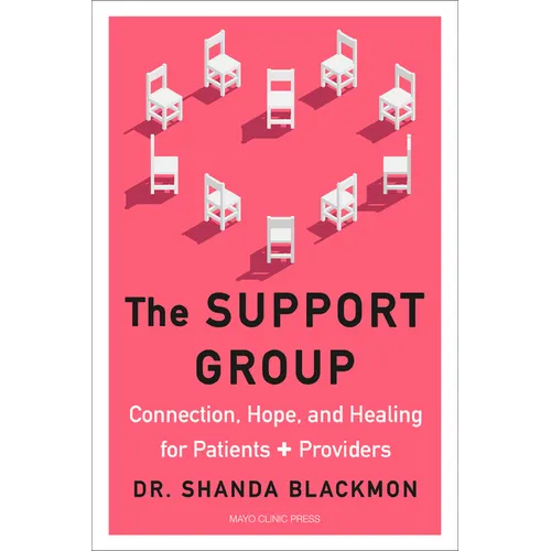 The Support Group: Connection, Hope, and Healing for Patients and Providers
