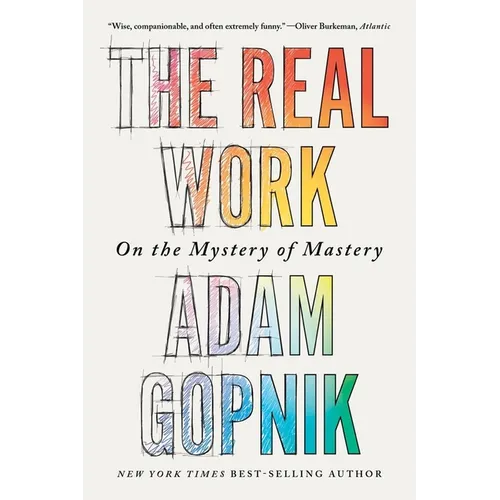 The Real Work: On the Mystery of Mastery