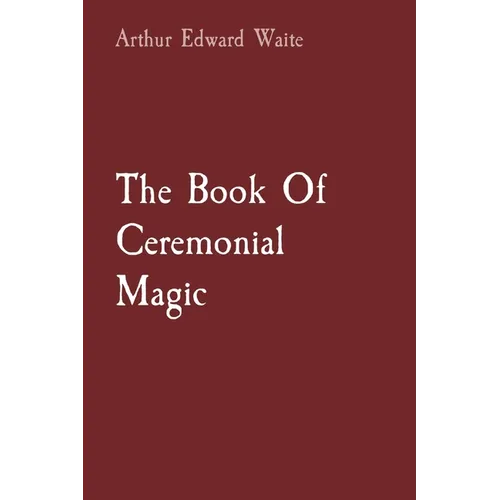 The Book Of Ceremonial Magic