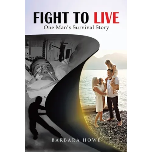 Fight to Live: One Man's Survival Story