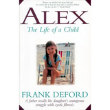 Alex-The Life of a Child: A Father Recalls His Daughter's Courageous Struggle with Cystic Fibrosis - Paperback