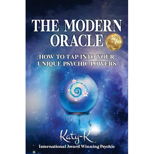 The Modern Oracle: How to Tap into Your Unique Psychic Powers