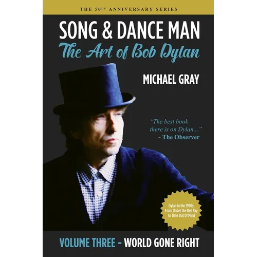 Song & Dance Man: The Art of Bob Dylan - Vol. 3 World Gone Right: Dylan's Work in the 1990s from Under The Red Sky through Time Out Of Mind