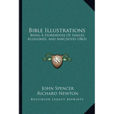 Bible Illustrations: Being A Storehouse Of Similes, Allegories, And Anecdotes (1863) - Paperback