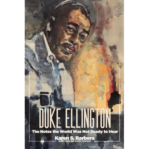 Duke Ellington: The Notes the World Was Not Ready to Hear: The Notes the World