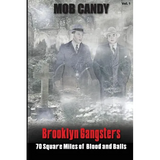 Mob Candy's "Brooklyn Gangsters" - 70 Square Miles of Blood and Balls
