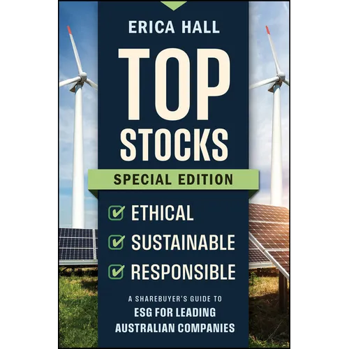 Top Stocks Special Edition - Ethical, Sustainable, Responsible: A Sharebuyer's Guide to Esg for Leading Australian Companies