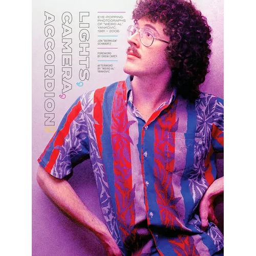 Lights, Camera, Accordion!: Eye-Popping Photographs of Weird Al Yankovic, 1981-2006