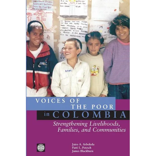 Voices of the Poor in Colombia: Strengthening Livelihoods, Families, and Communities