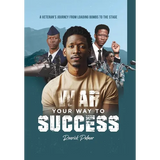 War Your Way To Success: A Veteran's Journey From Loading Bombs To The Stage