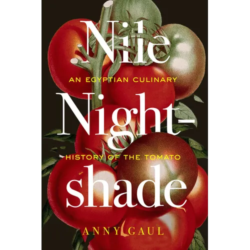 Nile Nightshade: An Egyptian Culinary History of the Tomato Volume 87