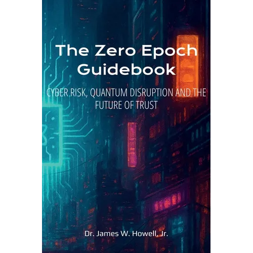 The Zero Epoch Guidebook: Cyber Risk, Quantum Threats and Trust Recovery