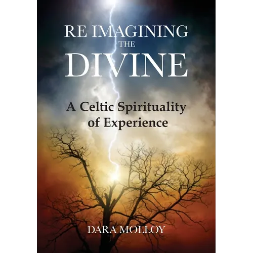 Reimagining The Divine: A Celtic Spirituality of Experience
