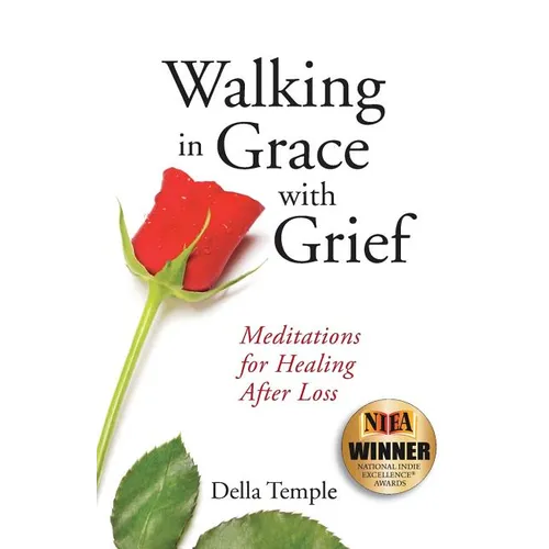 Walking in Grace with Grief: Meditations for Healing After Loss