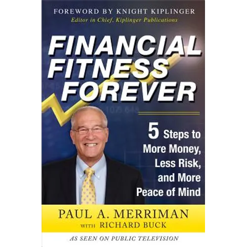 Financial Fitness Forever: 5 Steps to More Money, Less Risk, and More Peace of Mind