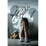 Living in Hell 1: Me and How I Made It from All I Went Thorw - Paperback