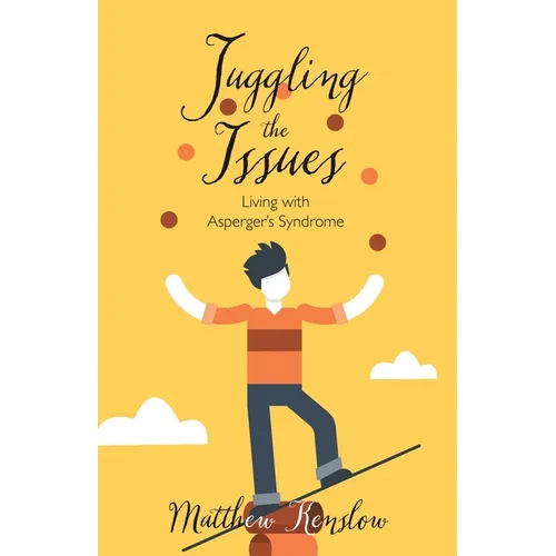 Juggling the Issues: Living With Asperger's Syndrome - Paperback