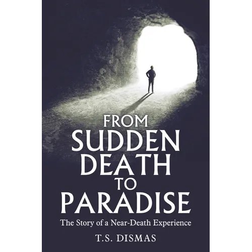 From Sudden Death to Paradise: The Story of a Near-Death Experience