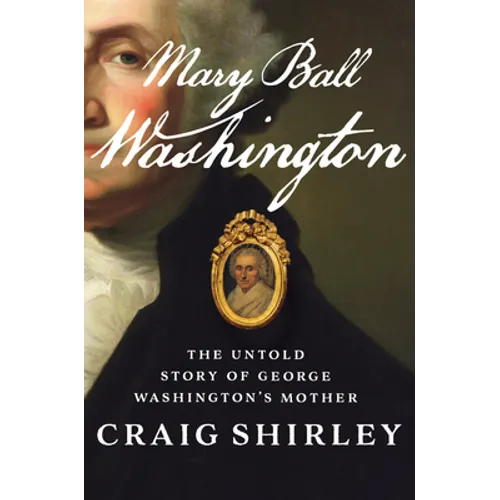 Mary Ball Washington: The Untold Story of George Washington's Mother