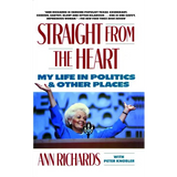 Straight from the Heart: My Life in Politics and Other Places - Paperback