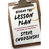 Beyond the Lesson Plan: 33 Questions Inspired by 33 Years of Teaching - Paperback