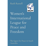 Women's International League for Peace and Freedom: The Quest for Peace in South Australia - Paperback