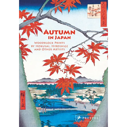 Autumn in Japan: Woodblock Prints by Hokusai, Hiroshige and Other Artists