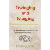 Swinging and Slinging: The Refugee and Business Success Stories of Jimmy's Egg CEO - Hardcover