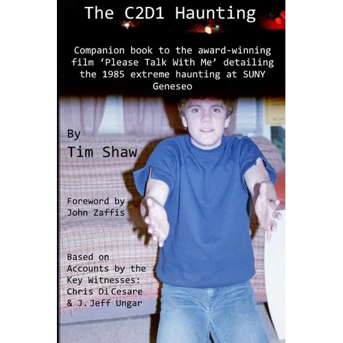 The C2D1 Haunting: The companion to the award winning film, Please Talk With Me.