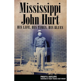 Mississippi John Hurt: His Life, His Times, His Blues - Paperback