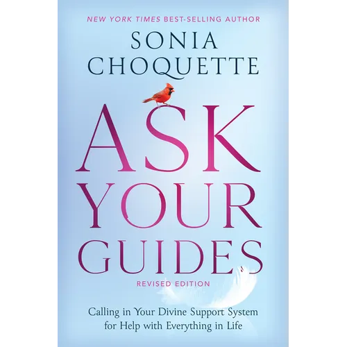 Ask Your Guides: Calling in Your Divine Support System for Help with Everything in Life