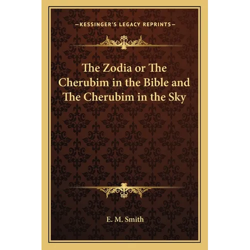 The Zodia or The Cherubim in the Bible and The Cherubim in the Sky