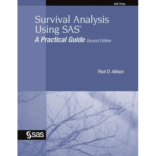 Survival Analysis Using SAS: A Practical Guide