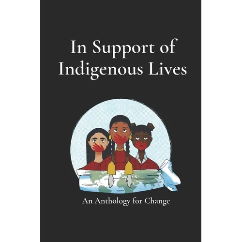 Mmiw: In Support of Indigenous Lives: An Anthology for Change