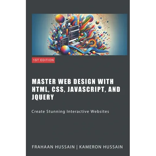 Master Web Design with HTML, CSS, JavaScript, and jQuery: Create Stunning Interactive Websites