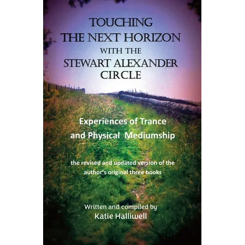 Touching the Next Horizon with the Stewart Alexander Circle: Experiences of Trance and Physical Mediumship