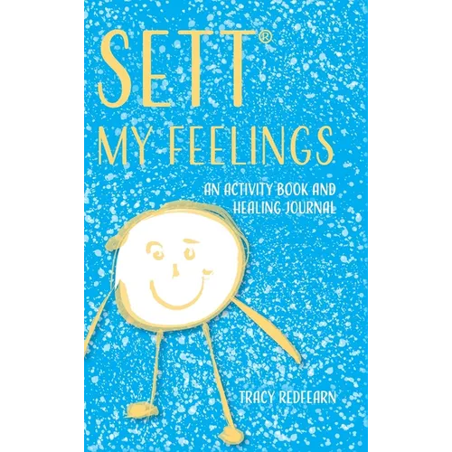 SETT(R) My Feelings: An Activity Book and Healing Journal