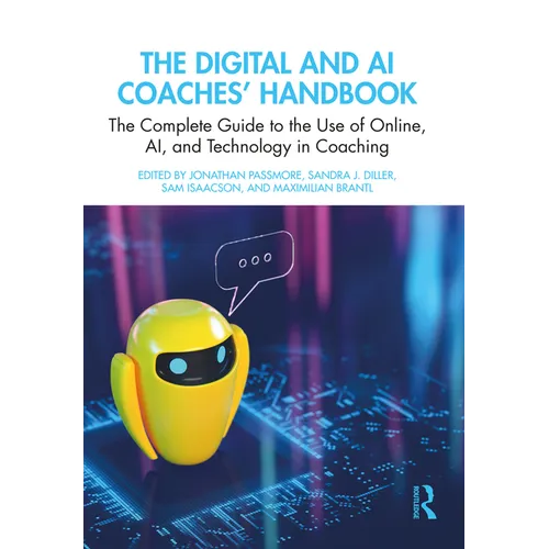 The Digital and AI Coaches' Handbook: The Complete Guide to the Use of Online, AI, and Technology in Coaching