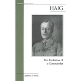Haig: The Evolution of a Commander