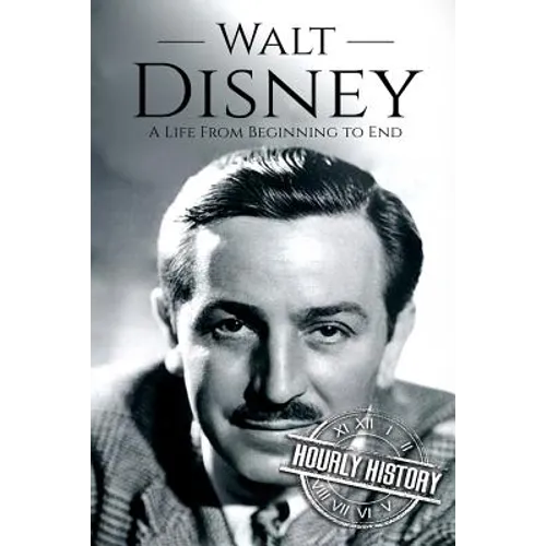 Walt Disney: A Life From Beginning to End