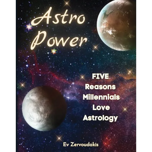 Astro Power: 5 Reasons Millennials Love Astrology: 5 Reasons Millennials Love Astrology