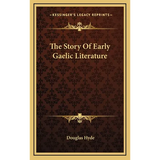 The Story Of Early Gaelic Literature