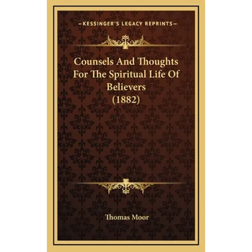 Counsels And Thoughts For The Spiritual Life Of Believers (1882)