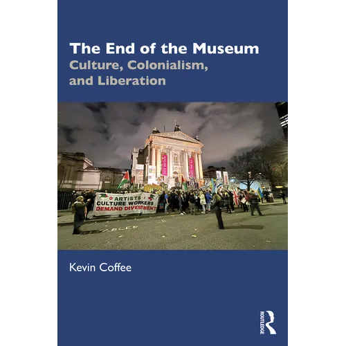 The End of the Museum: Culture, Colonialism and Liberation