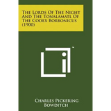 The Lords of the Night and the Tonalamatl of the Codex Borbonicus (1900)