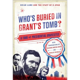 Who's Buried in Grant's Tomb?: A Tour of Presidential Gravesites
