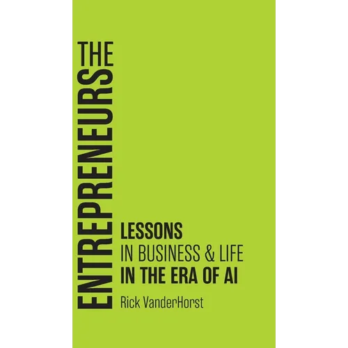 The Entrepreneurs: Lessons in Business & Life in the Era of AI