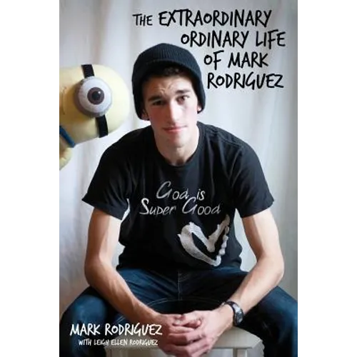 The Extraordinary Ordinary Life of Mark Rodriguez
